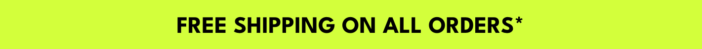 FREE SHIPPING ON ALL ORDERS